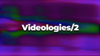 Videologies2