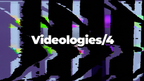 Videologies4