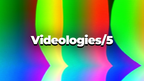 Videologies5