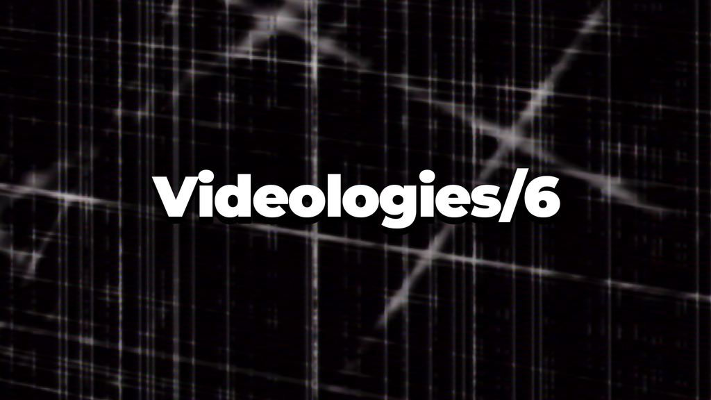 Videologies6