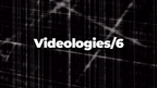 Videologies6