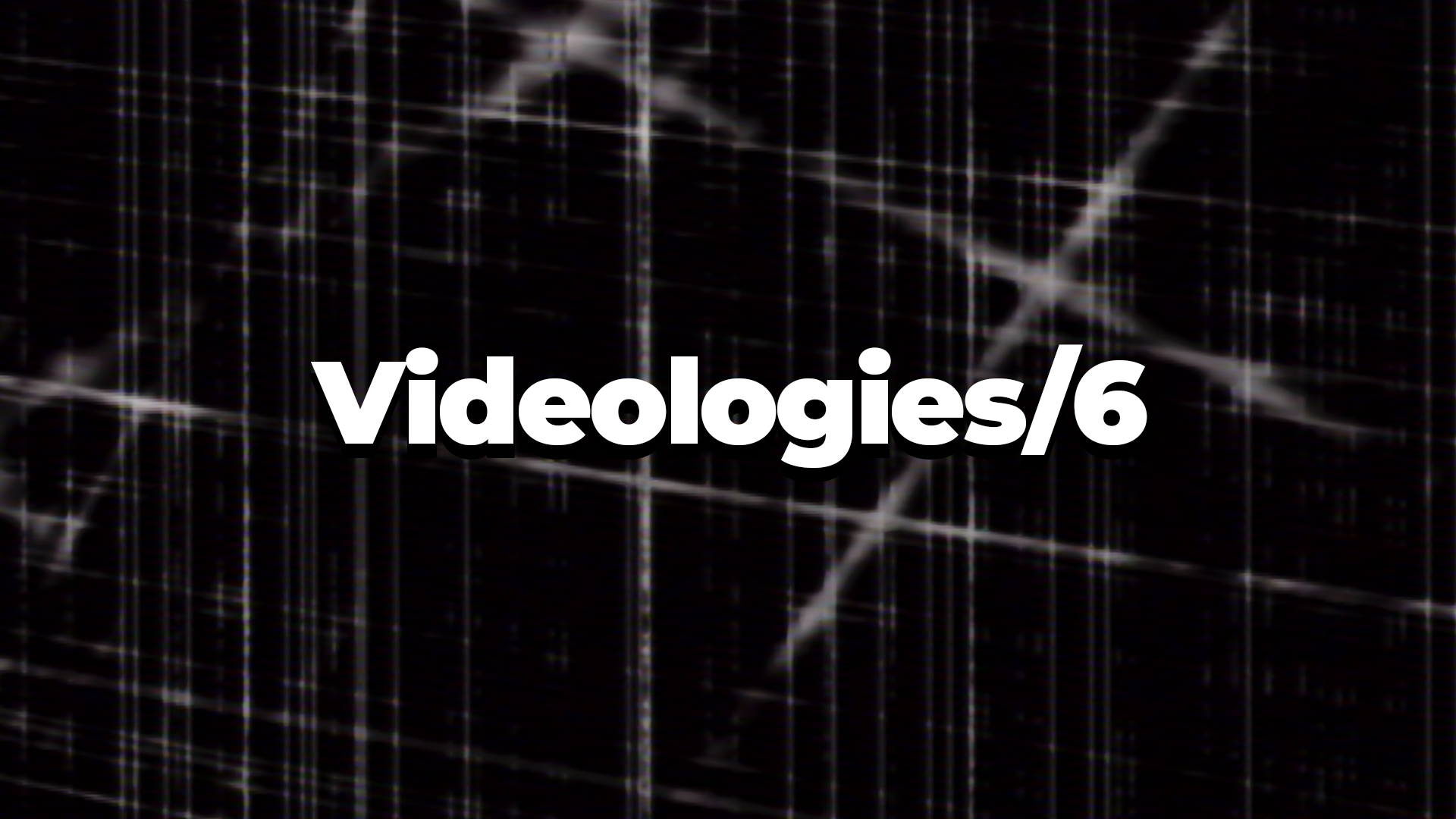 Videologies6