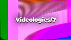 Videologies7