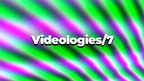 Videologies7