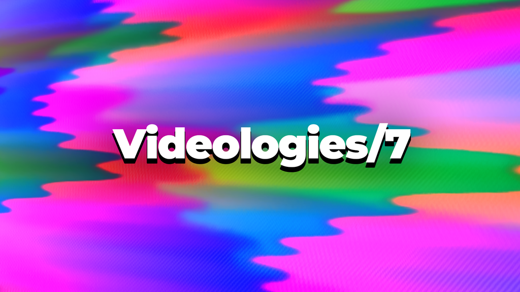 Videologies7