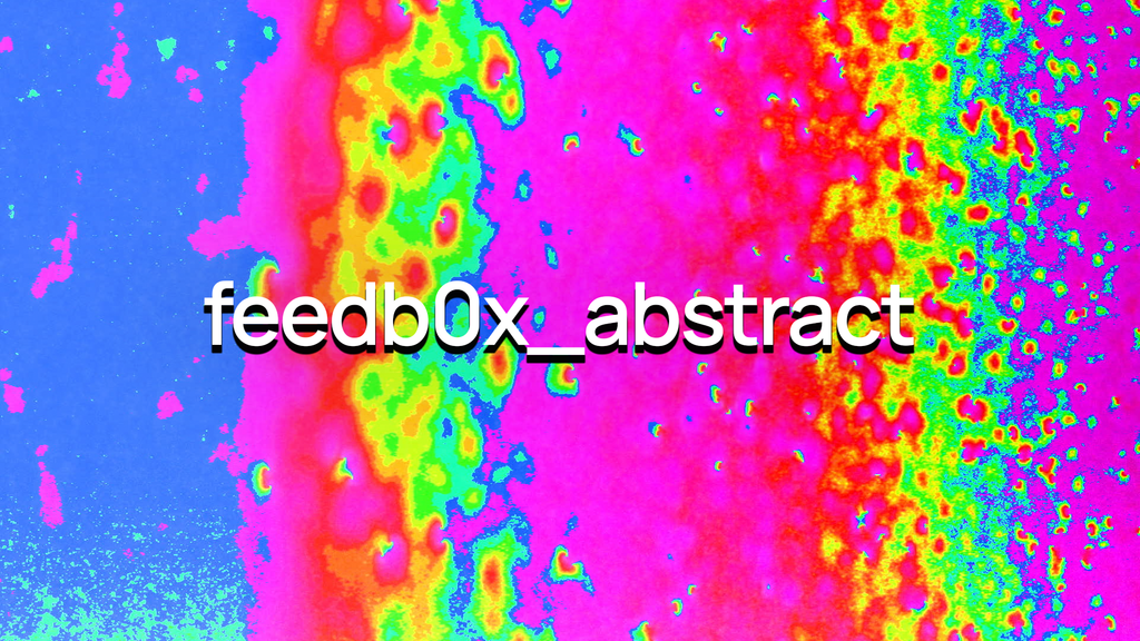 feedb0x_abstract - 45 Clips