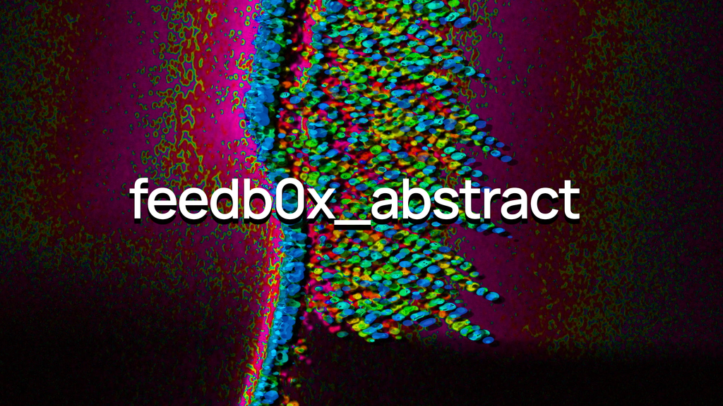 feedb0x_abstract - 45 Clips