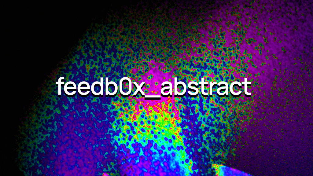 feedb0x_abstract - 45 Clips
