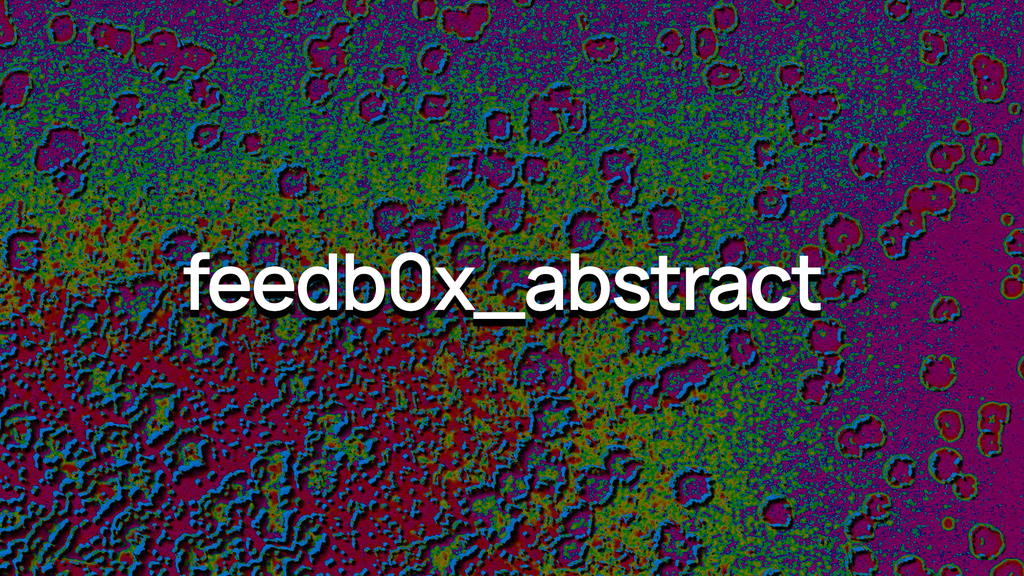 feedb0x_abstract - 45 Clips