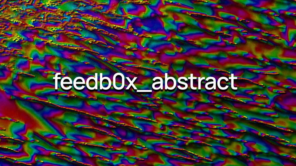feedb0x_abstract - 45 Clips