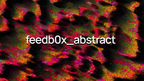 feedb0x_abstract - 45 Clips